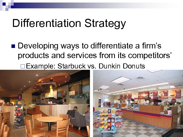 Differentiation Strategy n Developing ways to differentiate a firm’s products and services from its