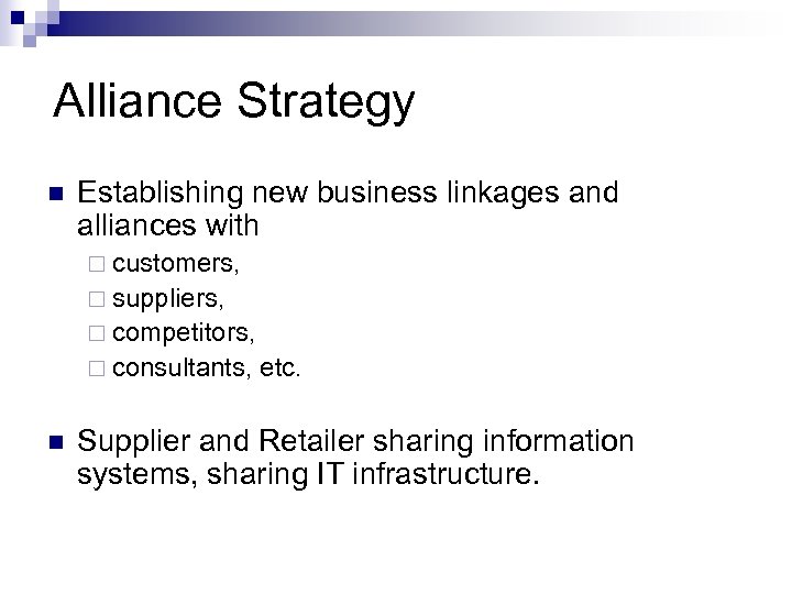Alliance Strategy n Establishing new business linkages and alliances with ¨ customers, ¨ suppliers,