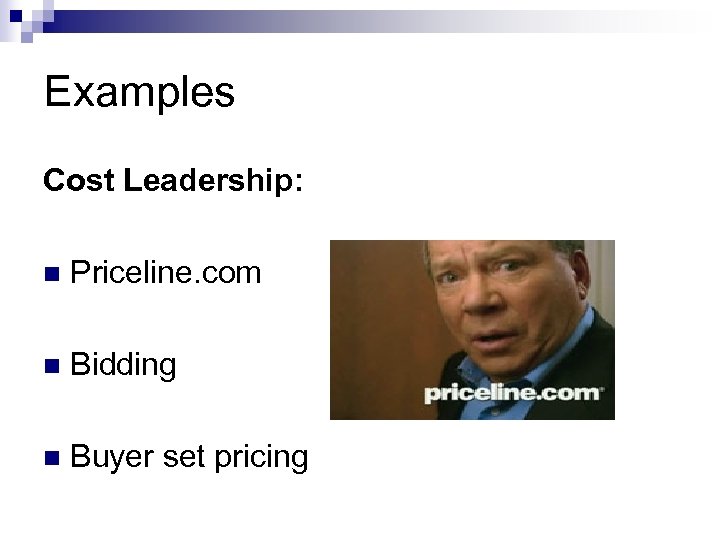 Examples Cost Leadership: n Priceline. com n Bidding n Buyer set pricing 