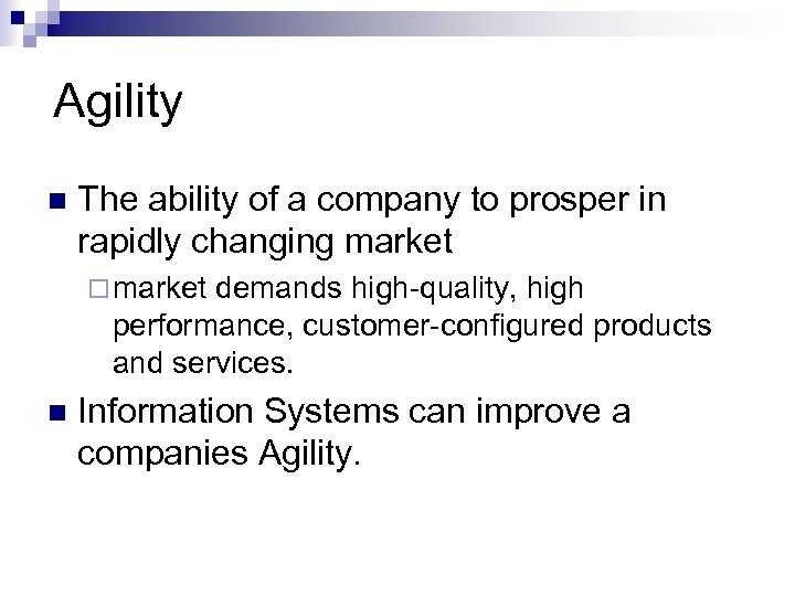 Agility n The ability of a company to prosper in rapidly changing market ¨
