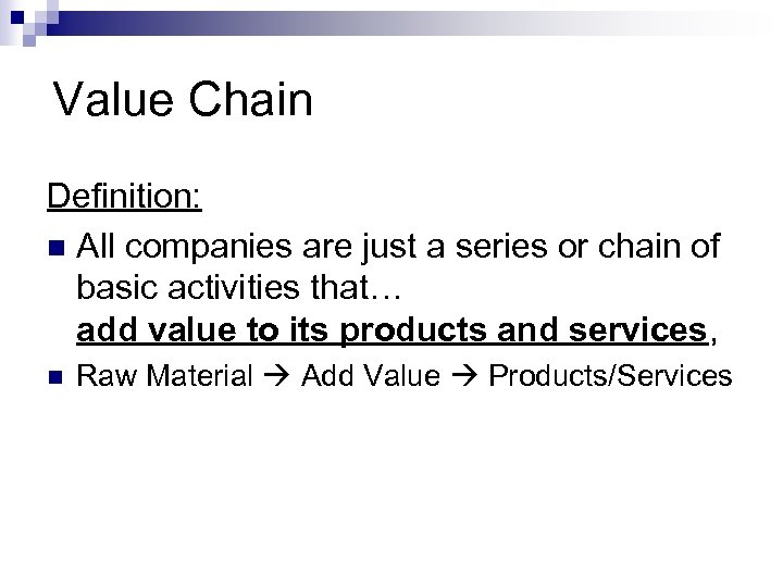 Value Chain Definition: n All companies are just a series or chain of basic