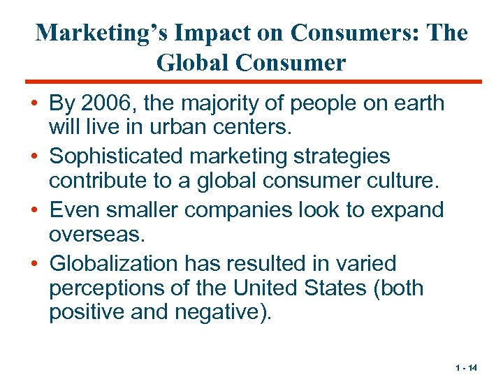 Marketing’s Impact on Consumers: The Global Consumer • By 2006, the majority of people