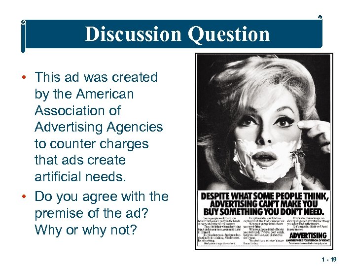 Discussion Question • This ad was created by the American Association of Advertising Agencies
