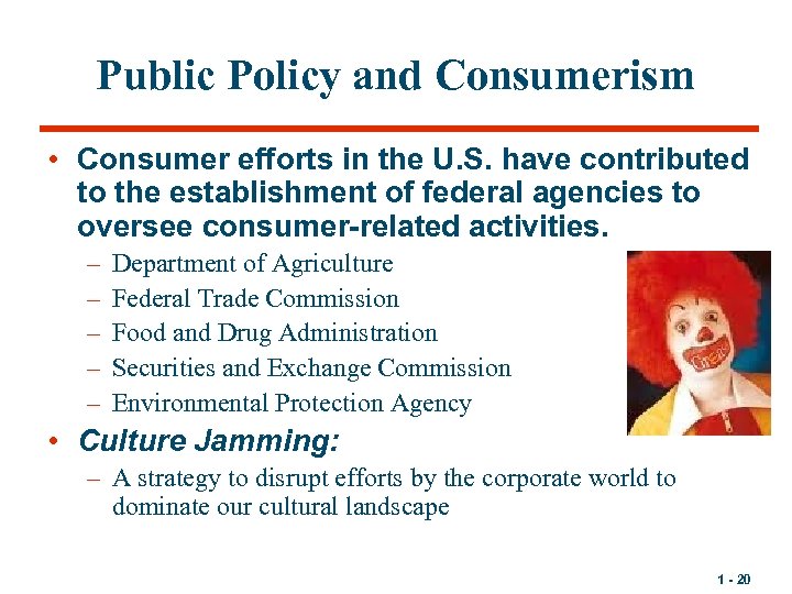 Public Policy and Consumerism • Consumer efforts in the U. S. have contributed to
