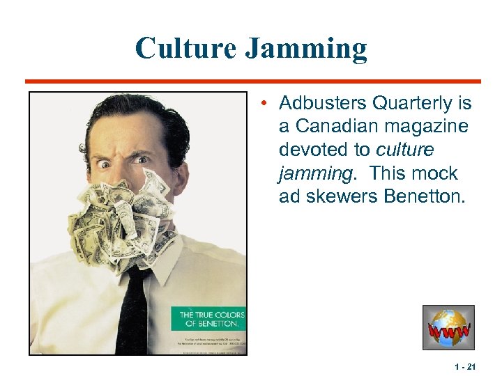 Culture Jamming • Adbusters Quarterly is a Canadian magazine devoted to culture jamming. This