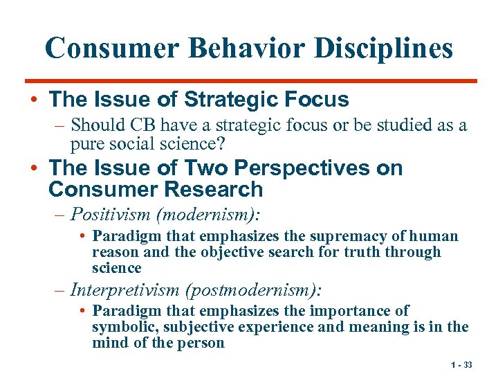 Consumer Behavior Disciplines • The Issue of Strategic Focus – Should CB have a