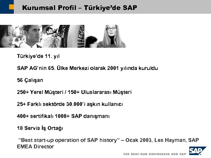Kurumsal Profil – Türkiye’de SAP Türkiye’de 11. yıl SAP AG’nin 65. Ülke Merkezi olarak
