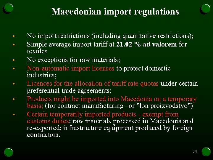 Macedonian import regulations • • No import restrictions (including quantitative restrictions); Simple average import