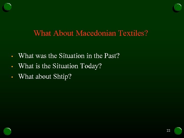 What About Macedonian Textiles? • • • What was the Situation in the Past?