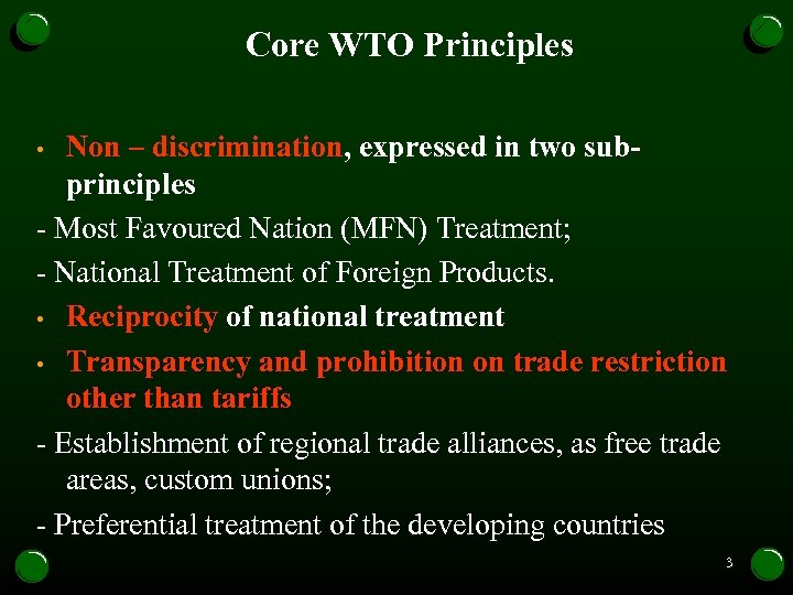 Core WTO Principles Non – discrimination, expressed in two subprinciples - Most Favoured Nation