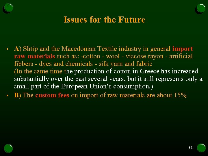 Issues for the Future • • A) Shtip and the Macedonian Textile industry in