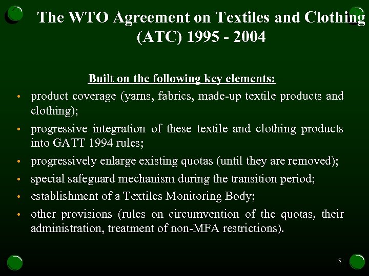 The WTO Agreement on Textiles and Clothing (ATC) 1995 - 2004 • • •