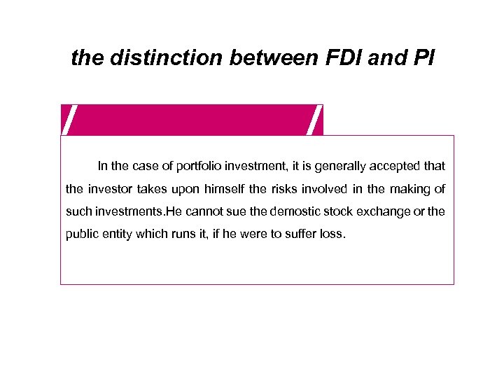 the distinction between FDI and PI In the case of portfolio investment, it is