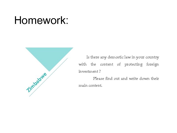 Homework: Is there any demostic law in your country with the content of protecting