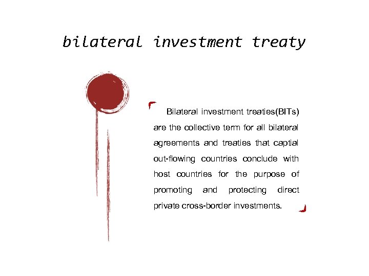 bilateral investment treaty Bilateral investment treaties(BITs) are the collective term for all bilateral agreements