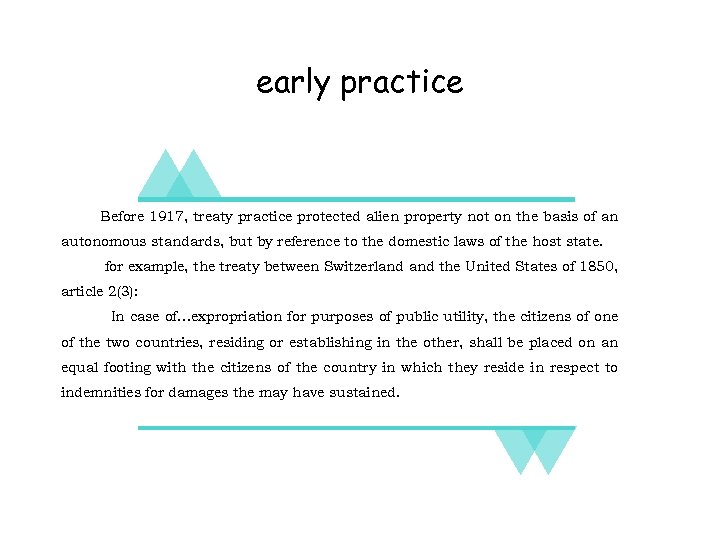 early practice Before 1917, treaty practice protected alien property not on the basis of