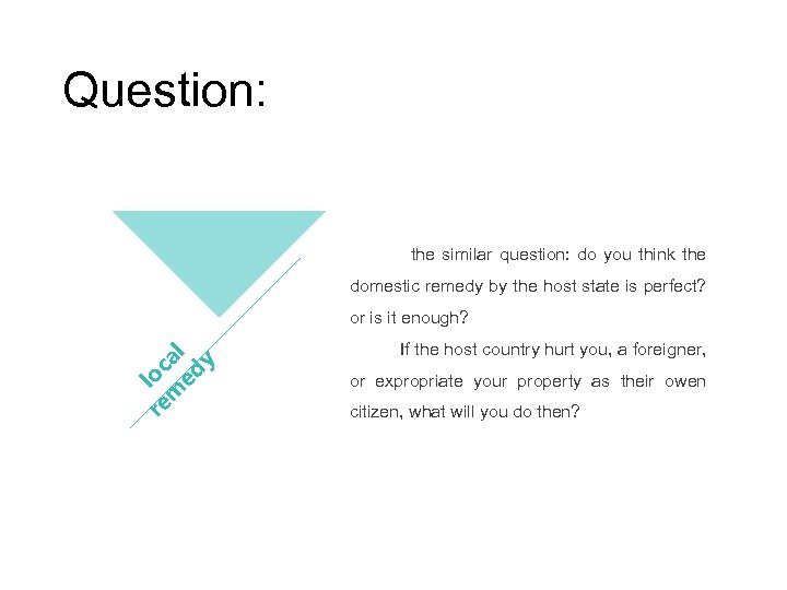 Question: the similar question: do you think the domestic remedy by the host state