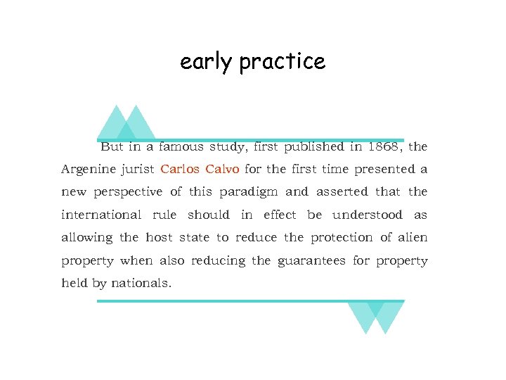 early practice But in a famous study, first published in 1868, the Argenine jurist