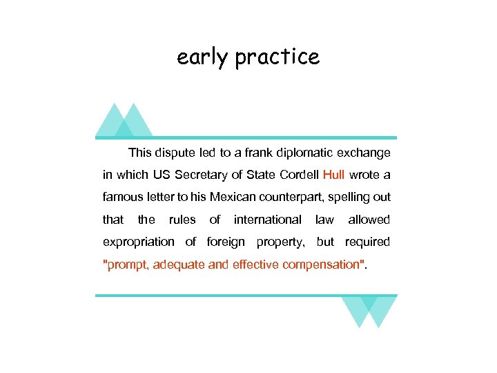 early practice This dispute led to a frank diplomatic exchange in which US Secretary