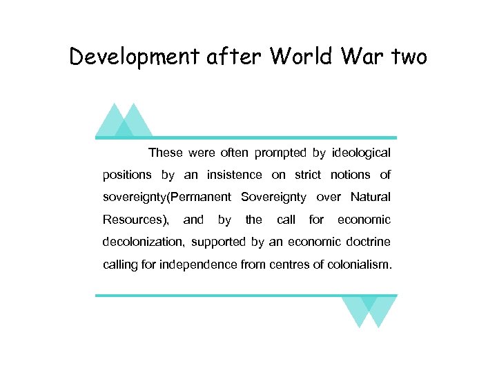 Development after World War two These were often prompted by ideological positions by an