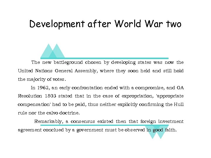 Development after World War two The new battleground chosen by developing states was now