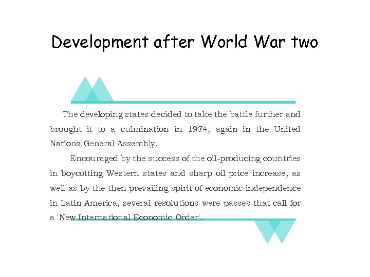 Development after World War two The developing states decided to take the battle further