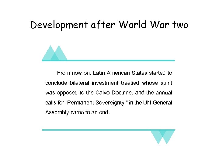 Development after World War two From now on, Latin American States started to conclude