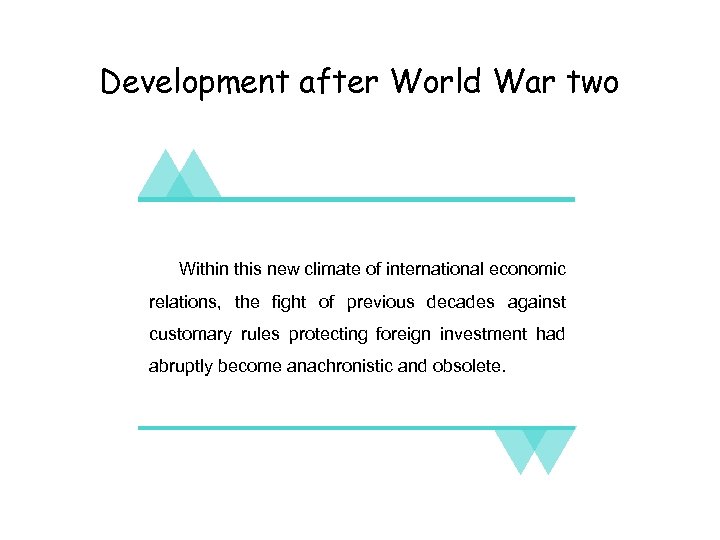 Development after World War two Within this new climate of international economic relations, the