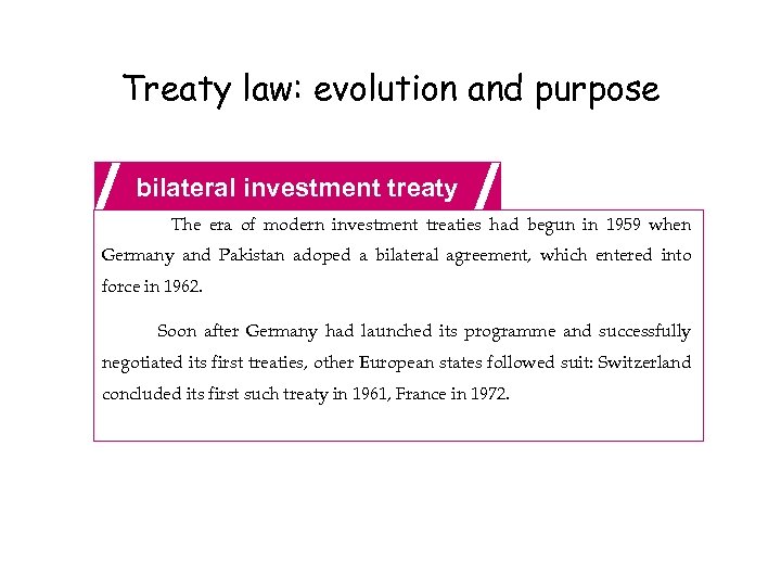 Treaty law: evolution and purpose bilateral investment treaty The era of modern investment treaties