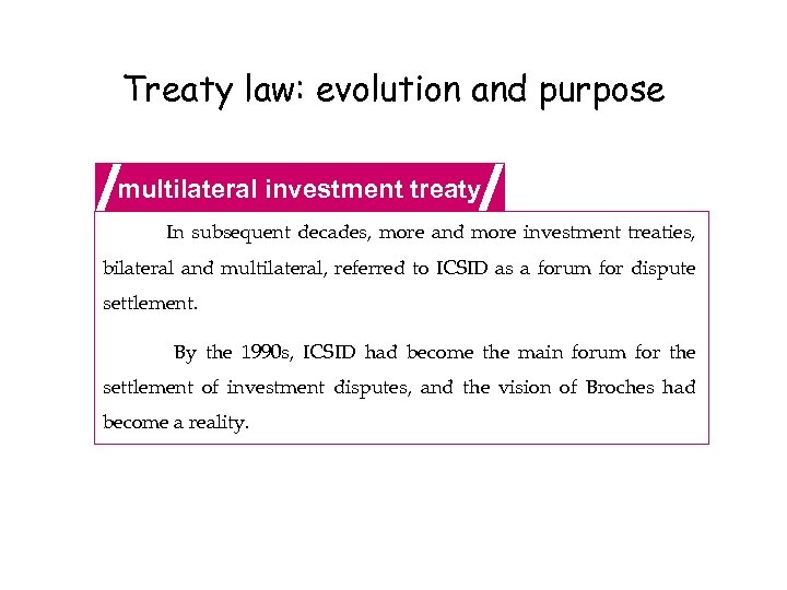 Treaty law: evolution and purpose multilateral investment treaty In subsequent decades, more and more