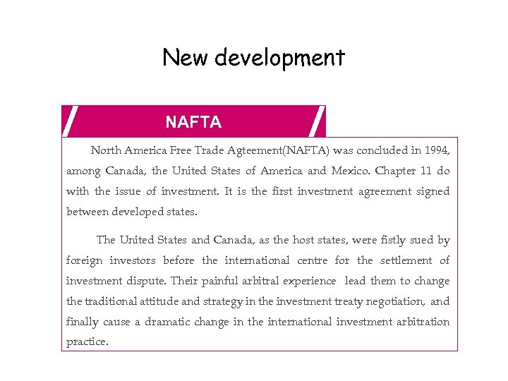 New development NAFTA North America Free Trade Agteement(NAFTA) was concluded in 1994, among Canada,