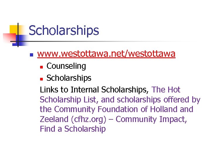 Scholarships n www. westottawa. net/westottawa Counseling n Scholarships Links to Internal Scholarships, The Hot
