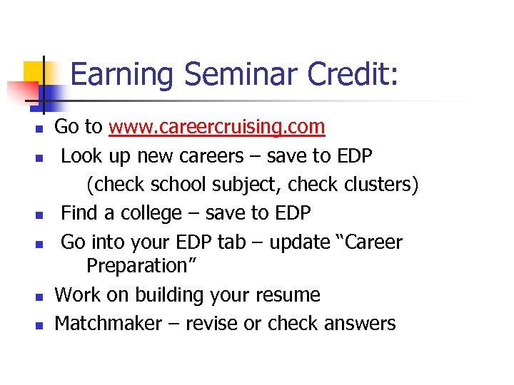 Earning Seminar Credit: n n n Go to www. careercruising. com Look up new