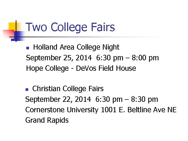 Two College Fairs Holland Area College Night September 25, 2014 6: 30 pm –