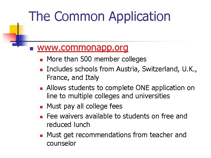The Common Application n www. commonapp. org n n n More than 500 member