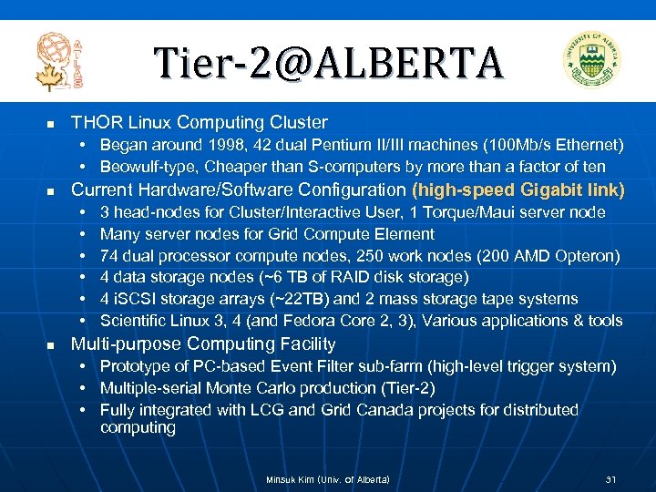 Tier-2@ALBERTA n THOR Linux Computing Cluster • Began around 1998, 42 dual Pentium II/III