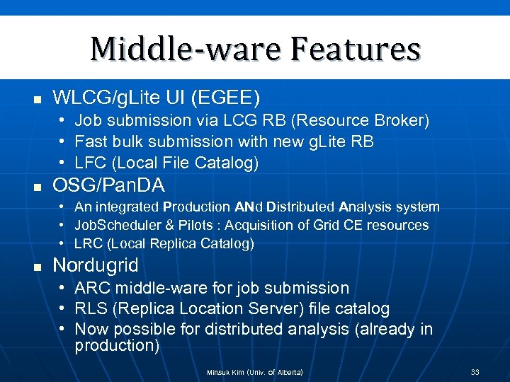 Middle-ware Features n WLCG/g. Lite UI (EGEE) • • • n OSG/Pan. DA •