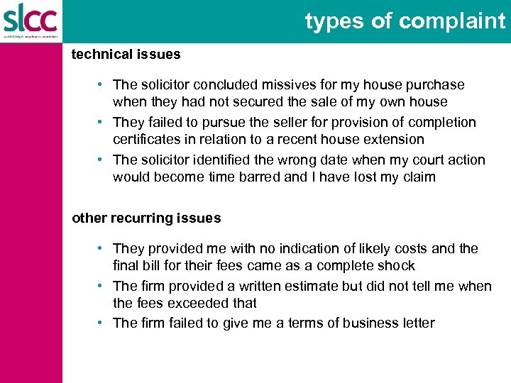 types of complaint technical issues • The solicitor concluded missives for my house purchase