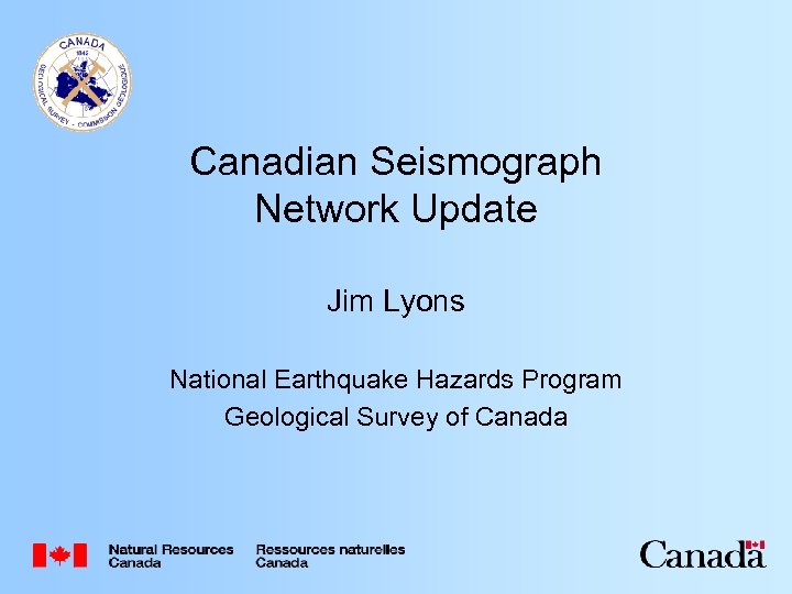 Canadian Seismograph Network Update Jim Lyons National Earthquake Hazards Program Geological Survey of Canada