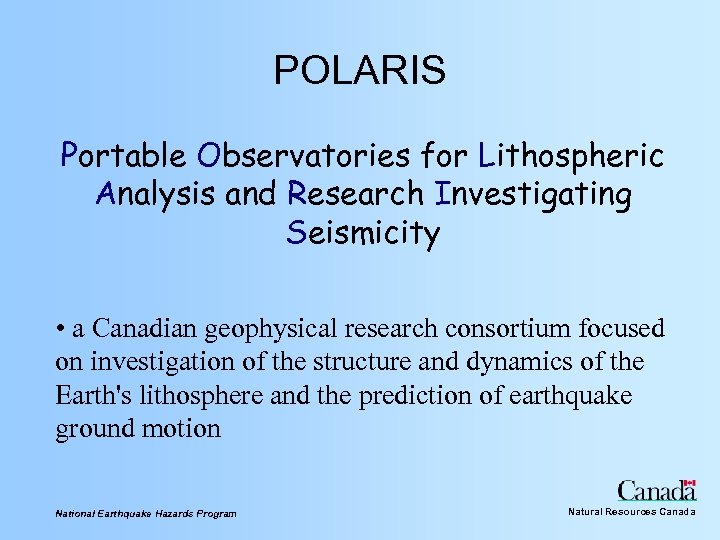 POLARIS Portable Observatories for Lithospheric Analysis and Research Investigating Seismicity • a Canadian geophysical