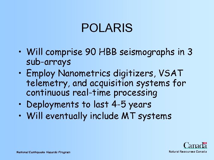 POLARIS • Will comprise 90 HBB seismographs in 3 sub-arrays • Employ Nanometrics digitizers,