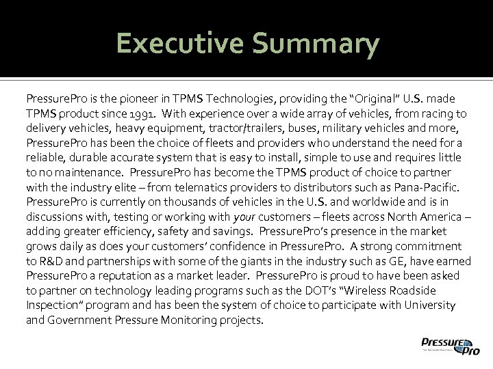 Executive Summary Pressure. Pro is the pioneer in TPMS Technologies, providing the “Original” U.