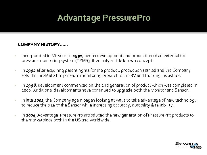 Advantage Pressure. Pro COMPANY HISTORY…… • Incorporated in Missouri in 1991, began development and