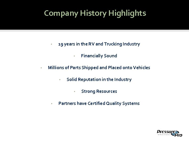 Company History Highlights • 19 years in the RV and Trucking Industry • •