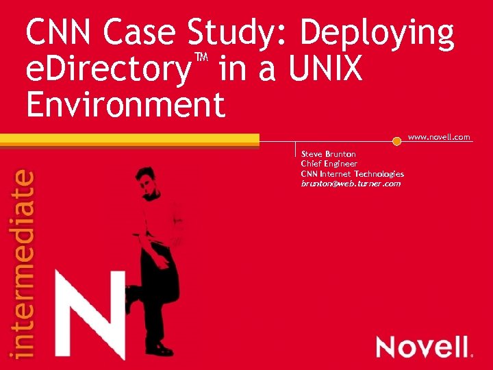 CNN Case Study: Deploying ™ in a UNIX e. Directory Environment www. novell. com