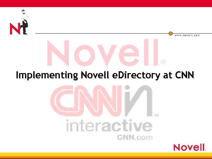 Implementing Novell e. Directory at CNN 