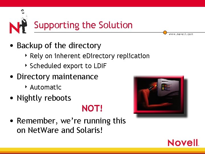 Supporting the Solution • Backup of the directory 4 Rely on inherent e. Directory
