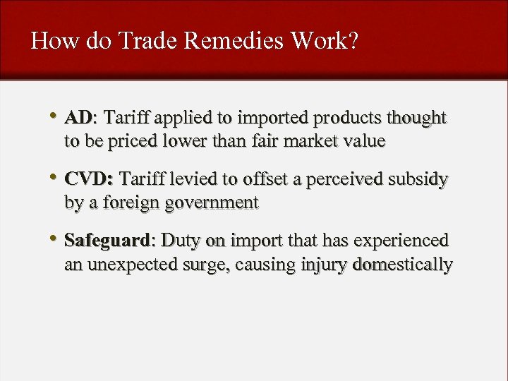 How do Trade Remedies Work? • AD: Tariff applied to imported products thought to