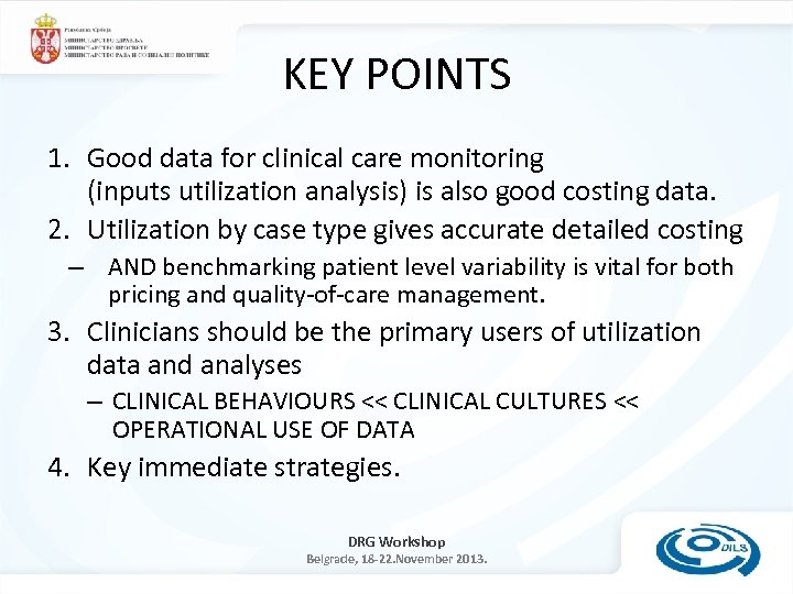 KEY POINTS 1. Good data for clinical care monitoring (inputs utilization analysis) is also