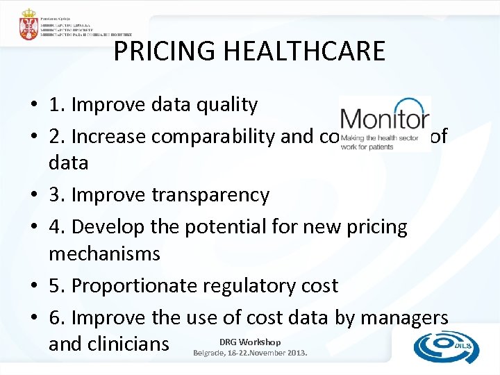 PRICING HEALTHCARE • 1. Improve data quality • 2. Increase comparability and consistency of